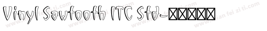 Vinyl Sawtooth ITC Std字体转换